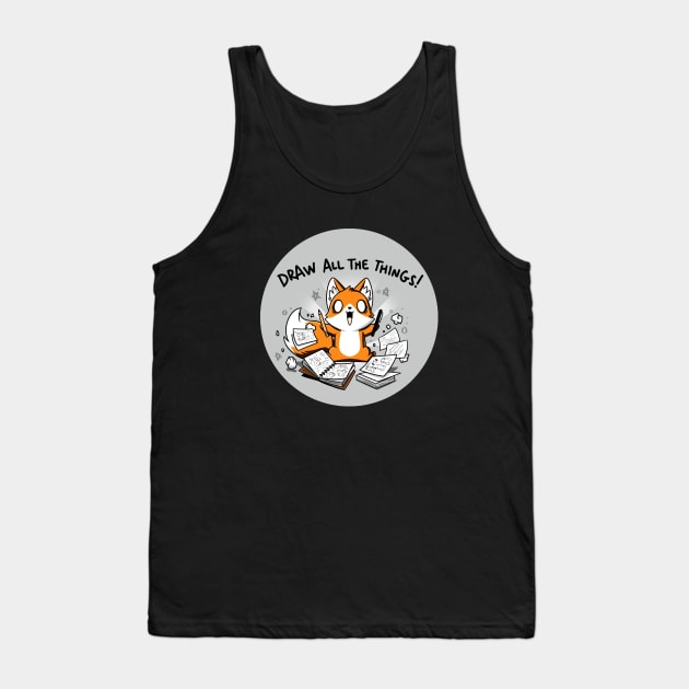 Draw All The Things! Cute Funny Artsy Fox animal lover Sarcastic Funny Quote Artwork Tank Top by LazyMice